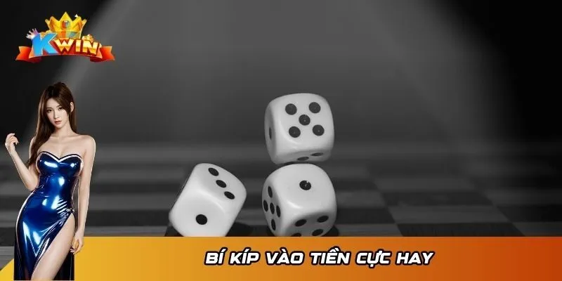Bí kíp vào tiền cực hay