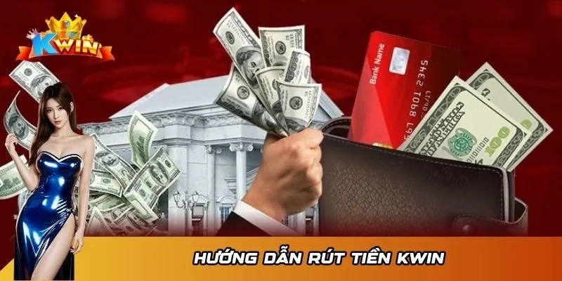 Hướng dẫn rút tiền KWIN