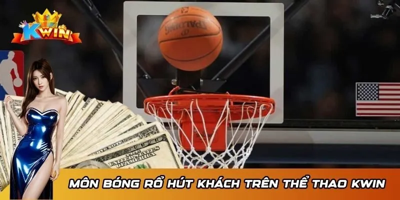 Thể thao 2 Môn bóng rổ hút khách trên thể thao KWIN