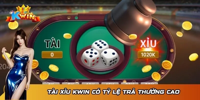 Tài xỉu 2 Tài Xỉu KWIN có tỷ lệ trả thưởng cao