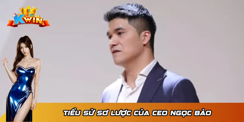 Thông tin cơ bản về CEO Ngọc Bảo