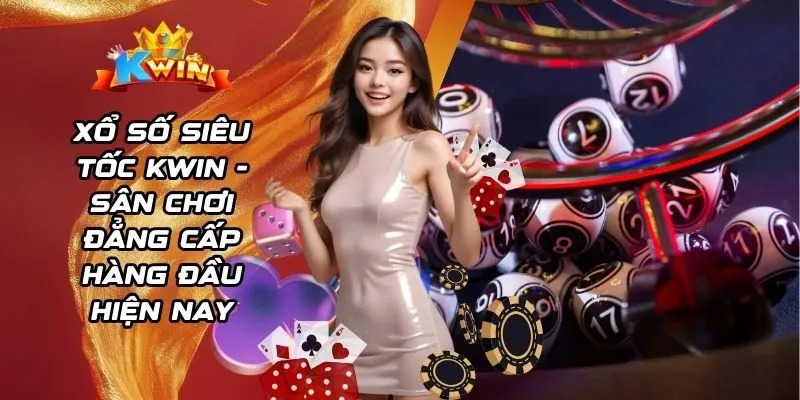 Xổ số siêu tốc Kwin